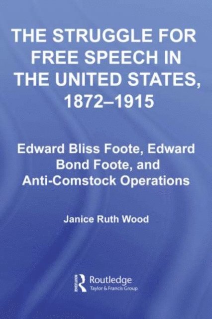 Janice Ruth Wood - Struggle for Free Speech in the United States, 1872-1915, E-bok