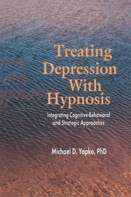 Michael D. Yapko - Treating Depression With Hypnosis, E-bok
