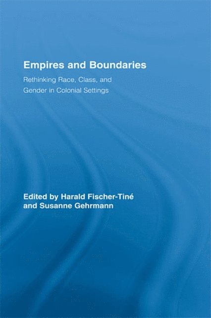 Susanne Gehrmann, Harald Fischer-Tine - Empires and Boundaries, E-bok
