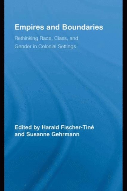 Susanne Gehrmann, Harald Fischer-Tine - Empires and Boundaries, E-bok
