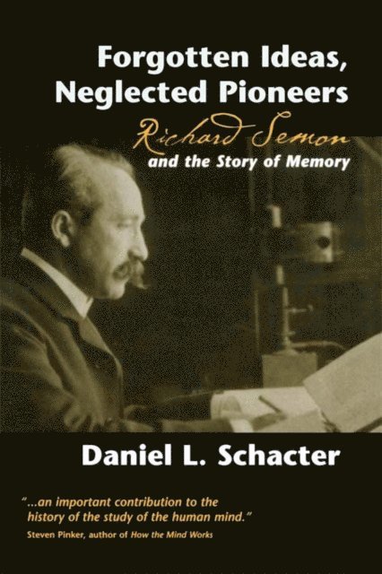 Daniel L. Schacter - Forgotten Ideas, Neglected Pioneers, E-bok