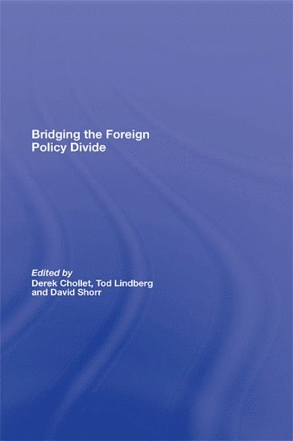 David Shorr, Tod Lindberg, Derek Chollet - Bridging the Foreign Policy Divide, E-bok