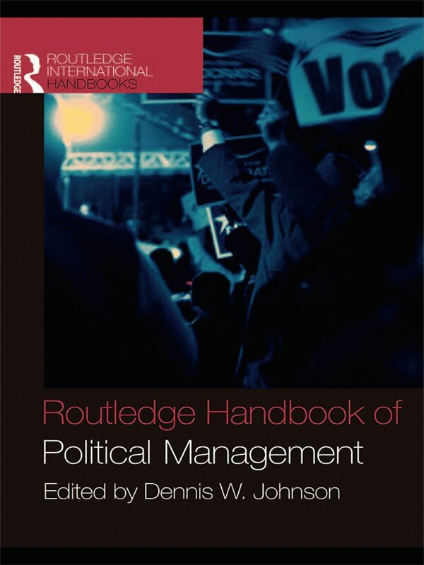 Dennis W. Johnson, Dennis W. Johnson - Routledge Handbook of Political Management, E-bok