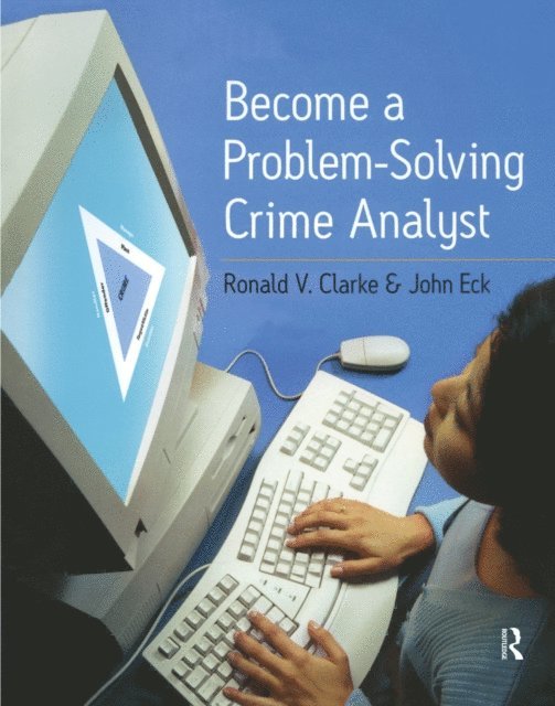 John E. Eck, Ronald Clarke - Become a Problem-Solving Crime Analyst, E-bok