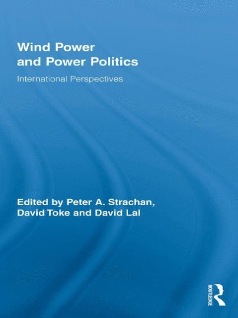 David Toke, David Lal, Peter Strachan - Wind Power and Power Politics, E-bok