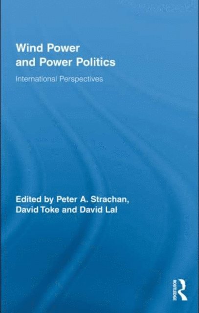 David Toke, David Lal, Peter Strachan - Wind Power and Power Politics, E-bok