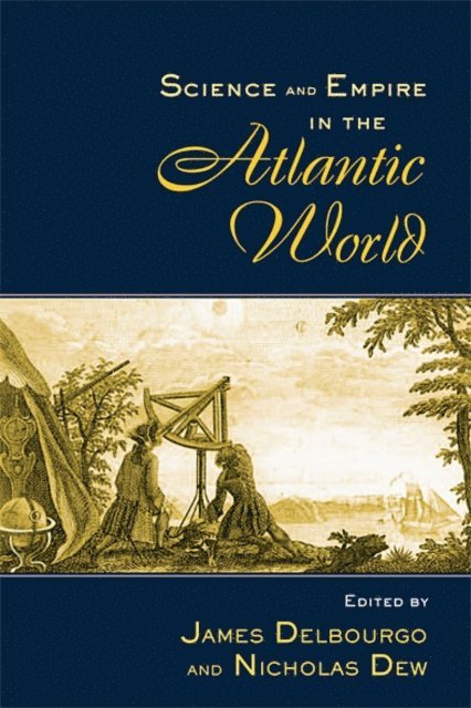 Nicholas Dew, James Delbourgo - Science and Empire in the Atlantic World, E-bok
