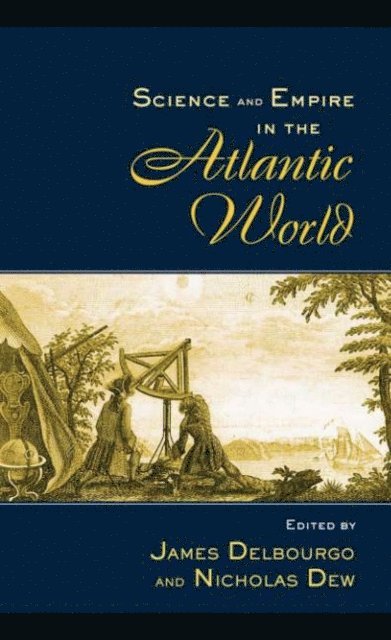 Nicholas Dew, James Delbourgo - Science and Empire in the Atlantic World, E-bok