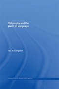 Philosophy and the Vision of Language