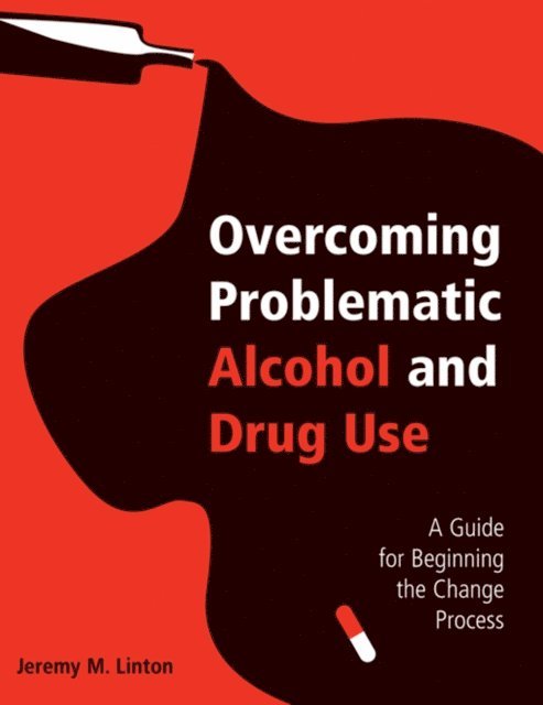 Jeremy M. Linton - Overcoming Problematic Alcohol and Drug Use, E-bok. Tillgänglighet: Lägg i varukorg