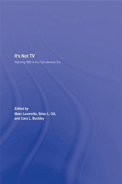 Cara Louise Buckley, Brian L. Ott, Marc Leverette - It's Not TV, E-bok