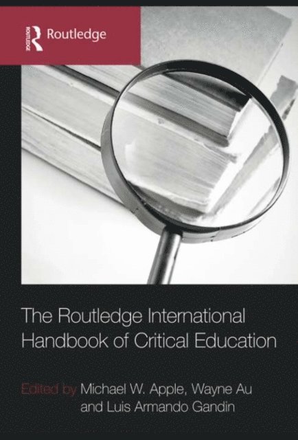 Luis Armando Gandin, Wayne Au, Michael W. Apple - Routledge International Handbook of Critical Education, E-bok