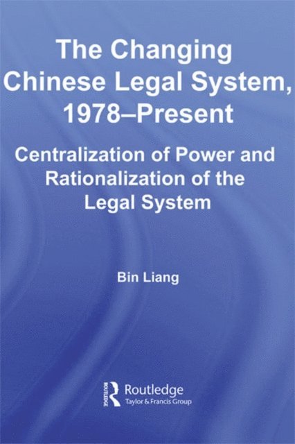 Bin Liang - Changing Chinese Legal System, 1978-Present, E-bok