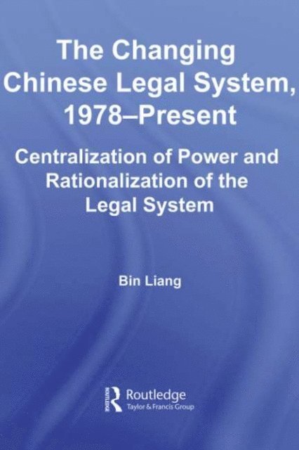 Bin Liang - Changing Chinese Legal System, 1978-Present, E-bok