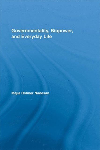 Majia Holmer Nadesan - Governmentality, Biopower, and Everyday Life, E-bok. Tillgänglighet: Lägg i varukorg