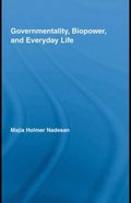 Governmentality, Biopower, and Everyday Life