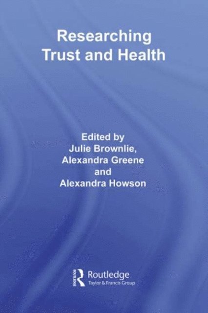 Alexandra Howson, Alexandra Greene, Julie Brownlie - Researching Trust and Health, E-bok