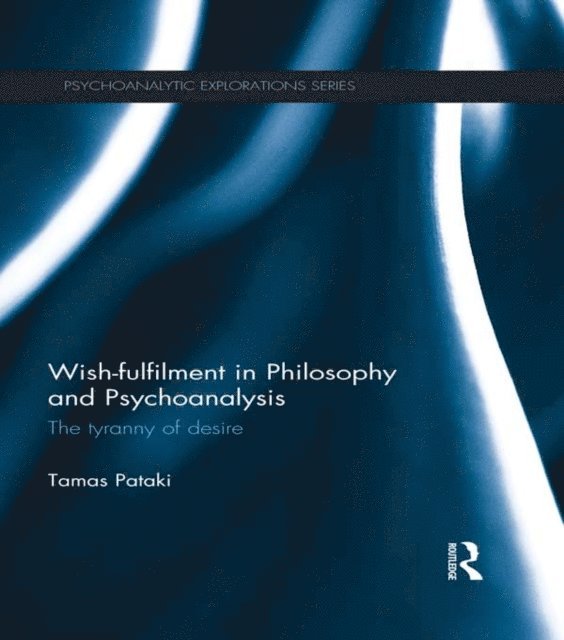 Tamas Pataki - Wish-fulfilment in Philosophy and Psychoanalysis, E-bok