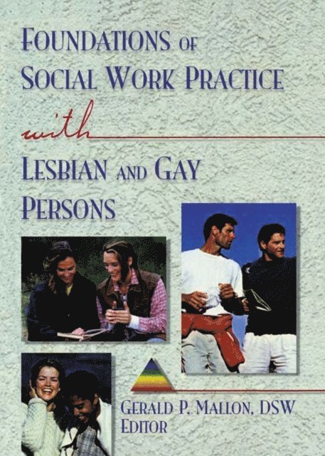 Gerald P Mallon - Foundations of Social Work Practice with Lesbian and Gay Persons, E-bok