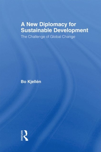 Bo Kjellen - New Diplomacy for Sustainable Development, E-bok