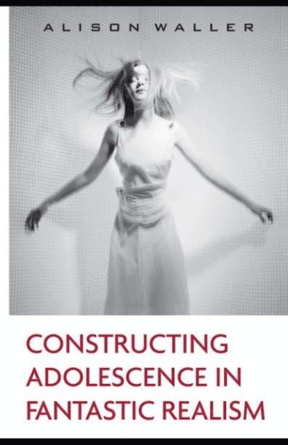 Alison Waller - Constructing Adolescence in Fantastic Realism, E-bok