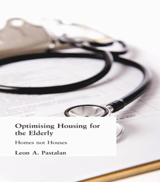 Leon A Pastalan - Optimizing Housing for the Elderly, E-bok