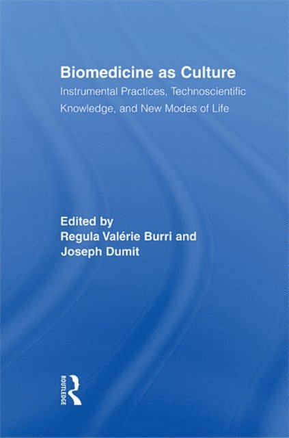 Joseph Dumit, Regula Valerie Burri - Biomedicine as Culture, E-bok