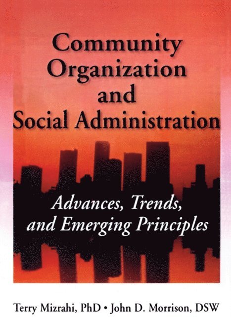 John D Morrison, Phd Terry Mizrahi, Simon Slavin - Community Organization and Social Administration, E-bok