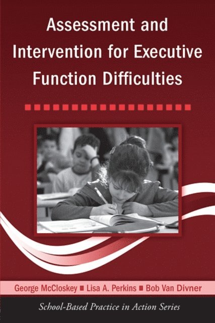 Bob Van Diviner, Lisa A. Perkins, George McCloskey - Assessment and Intervention for Executive Function Difficulties, E-bok