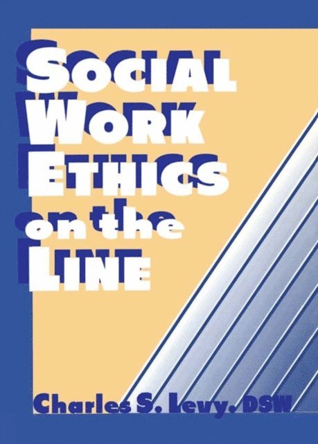 Simon Slavin, Charles S Levy - Social Work Ethics on the Line, E-bok