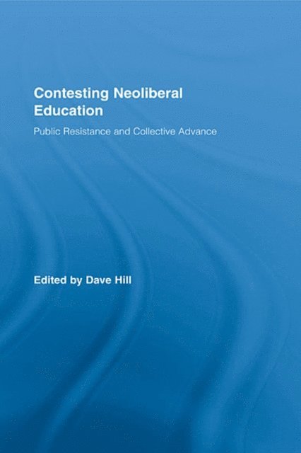 Dave Hill - Contesting Neoliberal Education, E-bok