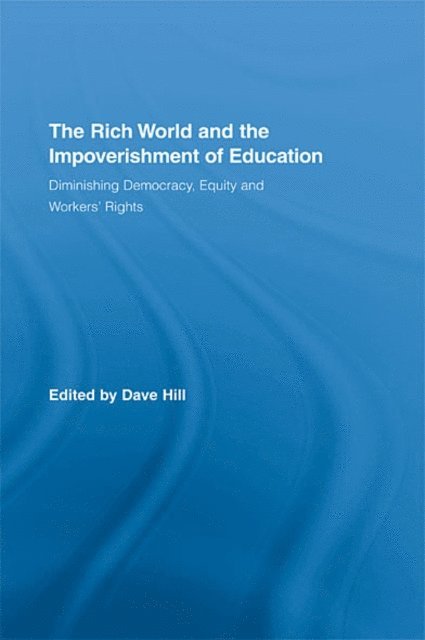 Dave Hill - Rich World and the Impoverishment of Education, E-bok