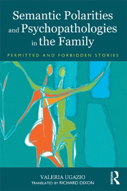 Valeria Ugazio - Semantic Polarities and Psychopathologies in the Family, E-bok