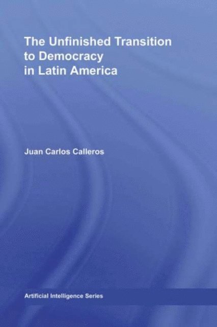 Juan Carlos Calleros-Alarcon - Unfinished Transition to Democracy in Latin America, E-bok
