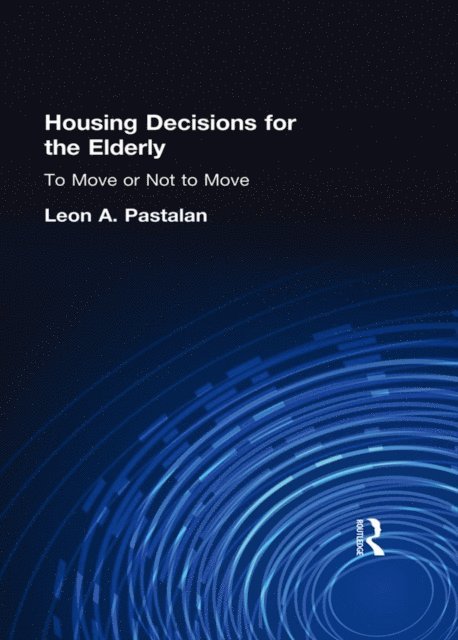 Leon A Pastalan - Housing Decisions for the Elderly, E-bok
