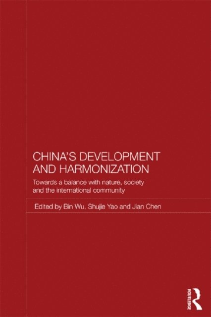 Jian Chen, Shujie Yao, Bin Wu - China's Development and Harmonization, E-bok