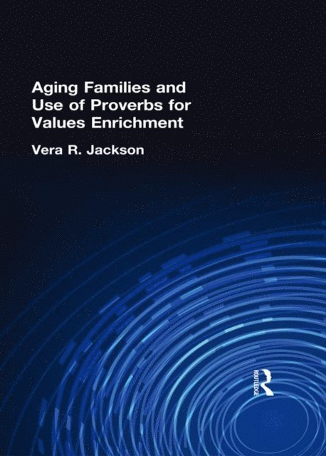 Vera R Jackson - Aging Families and Use of Proverbs for Values Enrichment, E-bok. Tillgänglighet: Lägg i varukorg