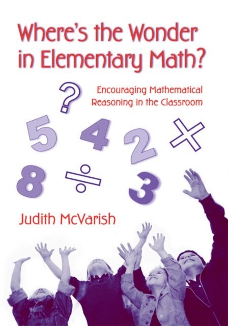 Judith McVarish - Where's the Wonder in Elementary Math?, E-bok