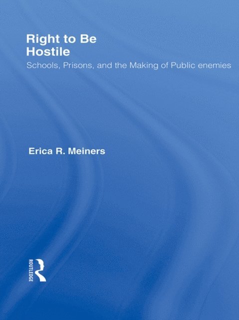 Erica R. Meiners - Right to Be Hostile, E-bok