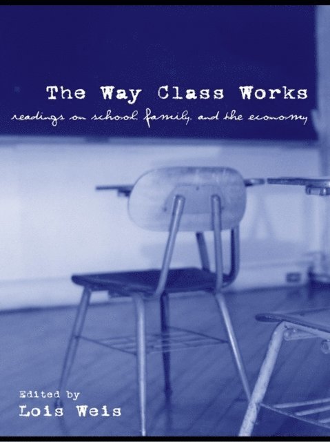 Lois Weis - Way Class Works, E-bok