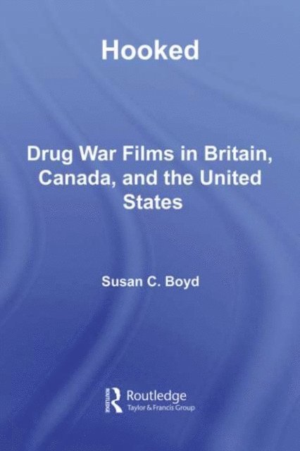 Susan C. Boyd - Hooked: Drug War Films in Britain, Canada, and the U.S., E-bok