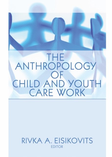 Jerome Beker - Anthropology of Child and Youth Care Work, E-bok