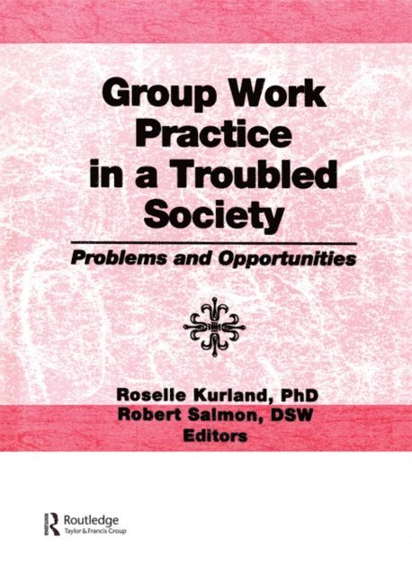 Robert Salmon, Roselle Kurland - Group Work Practice in a Troubled Society, E-bok