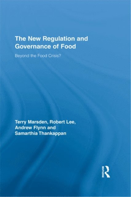 Samarthia Thankappan, Andrew Flynn, Robert Lee, Terry Marsden - New Regulation and Governance of Food, E-bok