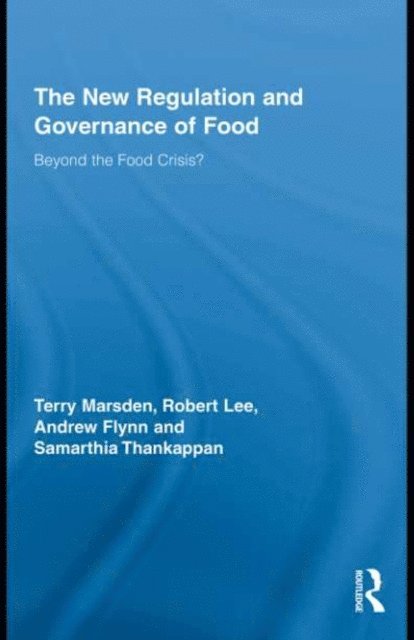 Samarthia Thankappan, Andrew Flynn, Robert Lee, Terry Marsden - New Regulation and Governance of Food, E-bok
