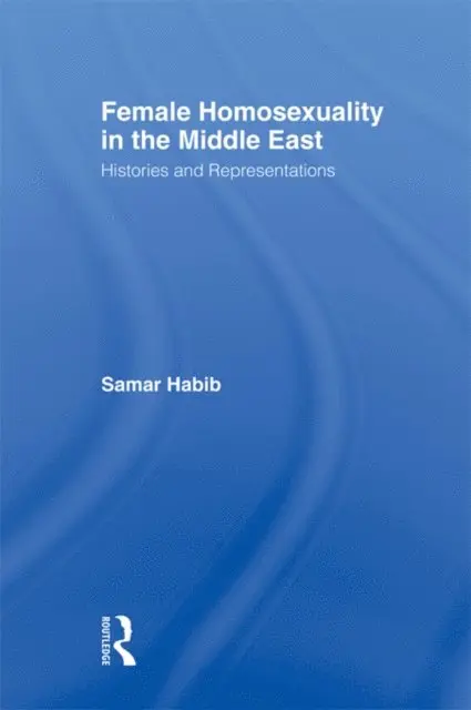 Samar Habib - Female Homosexuality in the Middle East, E-bok. Tillgänglighet: Lägg i varukorg