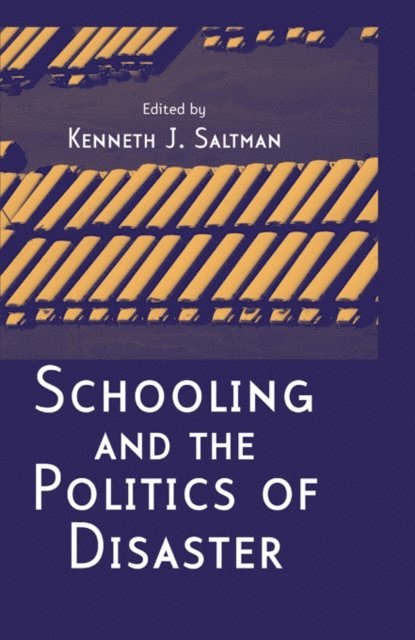 Kenneth J. Saltman - Schooling and the Politics of Disaster, E-bok