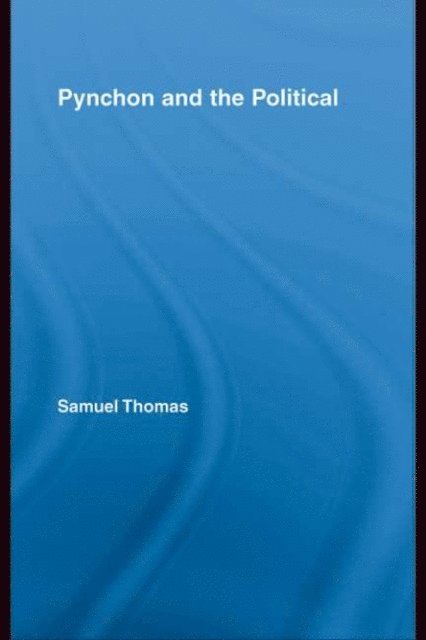 Samuel Thomas - Pynchon and the Political, E-bok