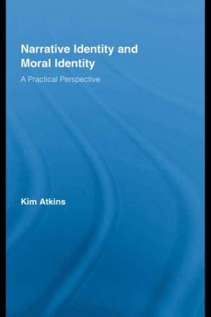 Kim Atkins - Narrative Identity and Moral Identity, E-bok