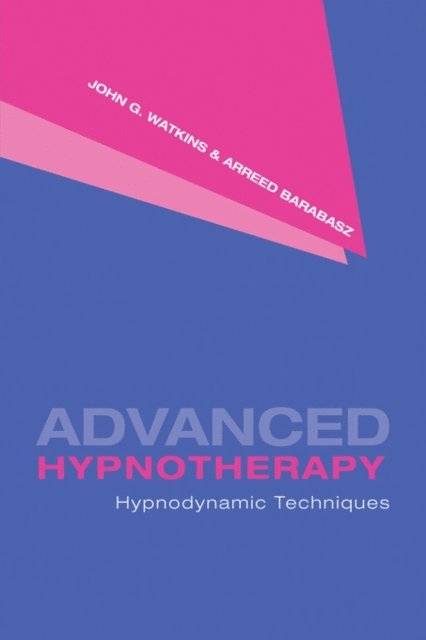 Arreed Barabasz, John G. Watkins - Advanced Hypnotherapy, E-bok